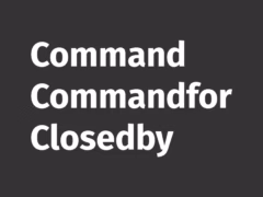 Command Commandfor Closedby